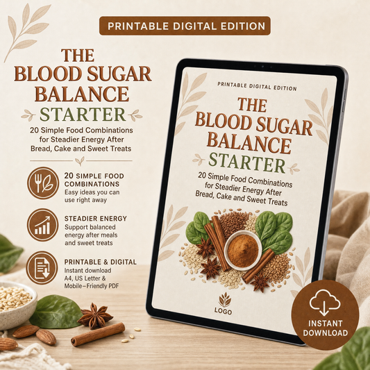 The Blood Sugar Balance Starter | Printable Digital Edition | 20 Simple Food Combinations for Steadier Energy After Bread, Cake and Sweet Treats