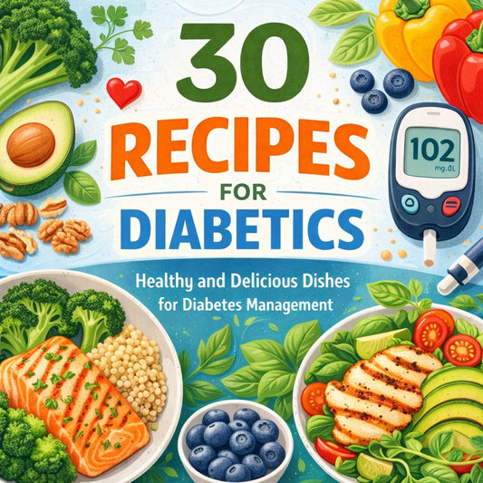 The Diabetic-Friendly Recipe Book | Printable Digital Edition | 30 Healthy & Delicious Recipes for Better Blood Sugar Balance